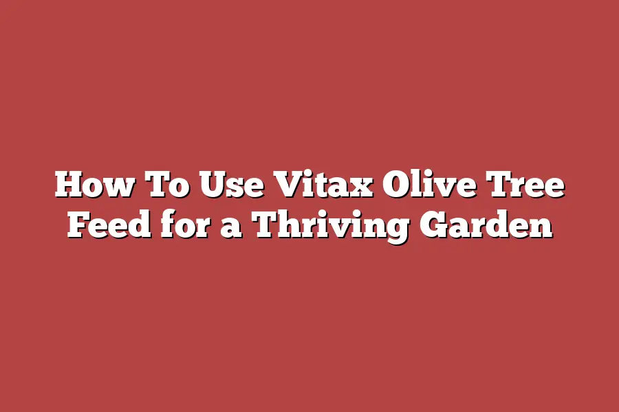 How To Use Vitax Olive Tree Feed for a Thriving Garden
