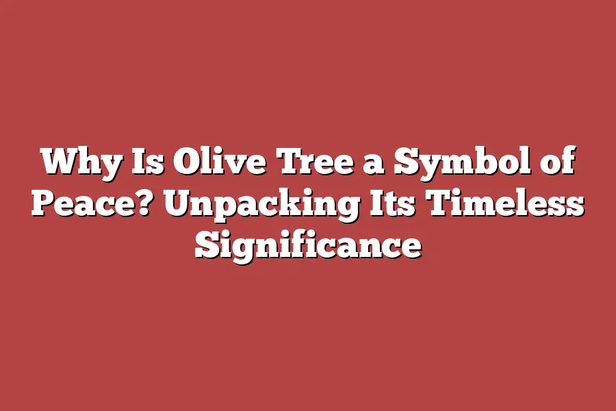 Why Is Olive Tree a Symbol of Peace? Unpacking Its Timeless Significance