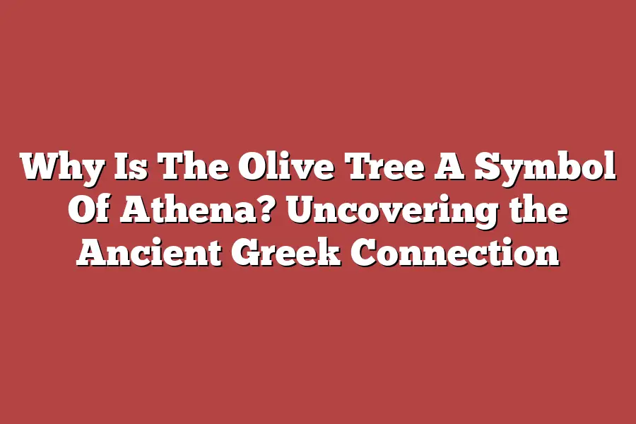 Why Is The Olive Tree A Symbol Of Athena? Uncovering the Ancient Greek Connection